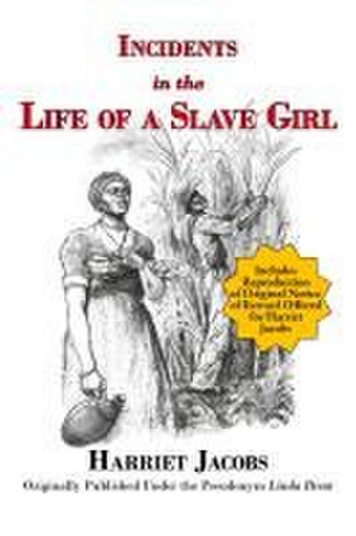 Incidents in the Life of a Slave Girl (with reproduction of original notice of reward offered for Harriet Jacobs)