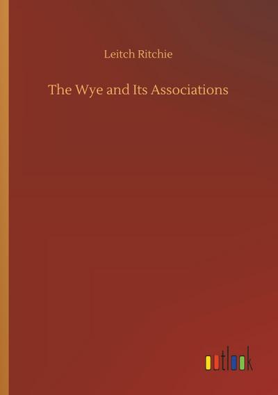 The Wye and Its Associations
