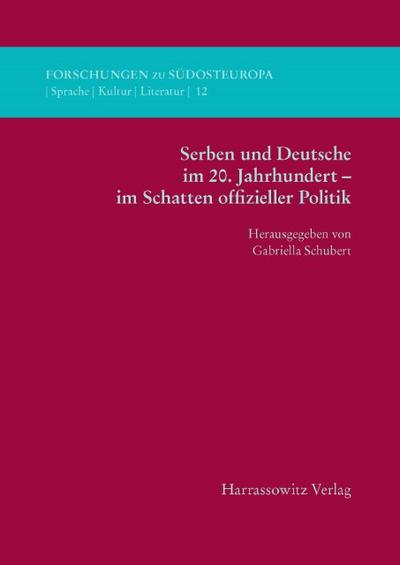 Serben und Deutsche im 20. Jahrhundert - im Schatten offizieller Politik