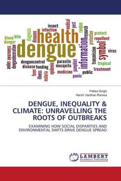 DENGUE, INEQUALITY & CLIMATE: UNRAVELLING THE ROOTS OF OUTBREAKS