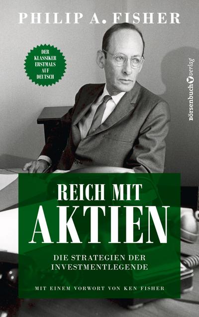 Reich mit Aktien - Die Strategien der Investmentlegende