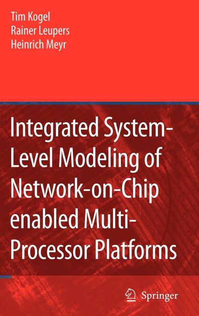 Integrated System-Level Modeling of Network-On-Chip Enabled Multi-Processor Platforms