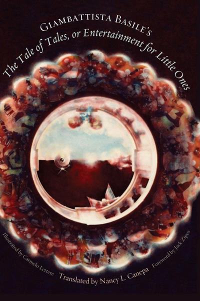 Giambattista Basile’s the Tale of Tales, or Entertainment for Little Ones