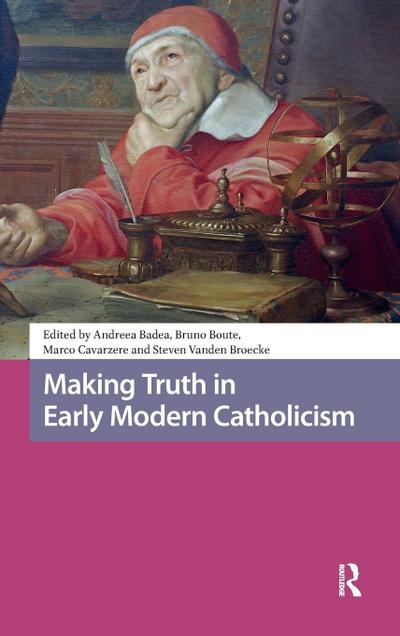 Making Truth in Early Modern Catholicism