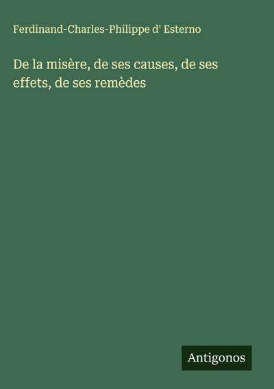 De la misère, de ses causes, de ses effets, de ses remèdes