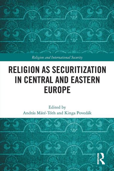 Religion as Securitization in Central and Eastern Europe