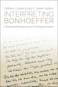 Interpreting Bonhoeffer: Historical Perspectives, Emerging Issues