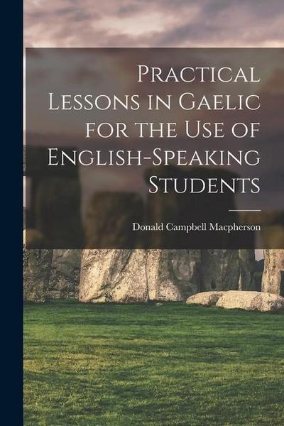 Practical Lessons in Gaelic for the Use of English-speaking Students