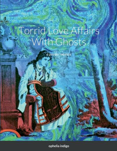 Torrid Love Affairs With Ghosts