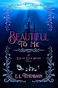 Beautiful To Me (End of Ever After, #3)