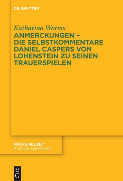 Anmerckungen - Die Selbstkommentare Daniel Caspers von Lohenstein zu seinen Trauerspielen