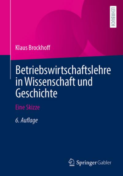 Betriebswirtschaftslehre in Wissenschaft und Geschichte