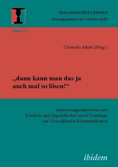 "dann kann man das ja auch mal so lösen!" Auswertungsinterviews mit Kindern und Jugendlichen nach Trainings zur Gewaltfreien Kommunikation