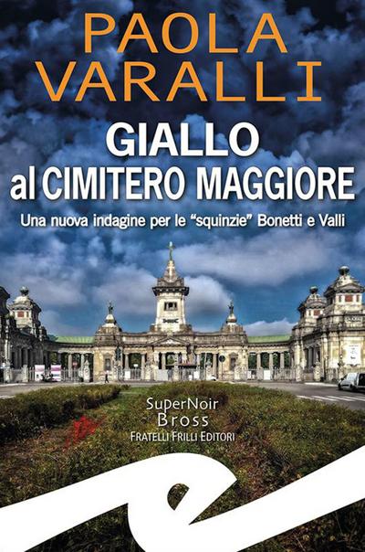 Giallo al Cimitero Maggiore. Una nuova indagine per le ’squinzie’ Bonetti e Valli