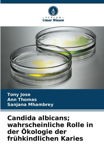Candida albicans; wahrscheinliche Rolle in der Ökologie der frühkindlichen Karies
