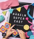 Häkeln super easy - Mit Video-Anleitungen