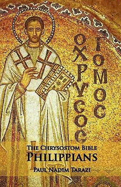 The Chrysostom Bible - Philippians: A Commentary