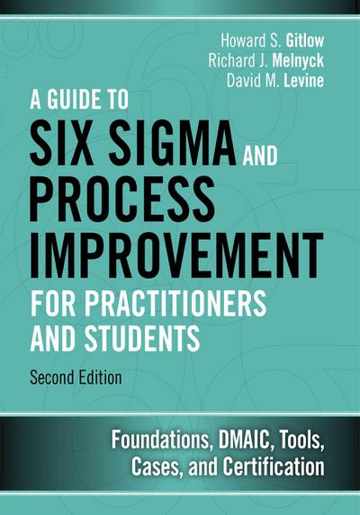 Guide to Six Sigma and Process Improvement for Practitioners and Students, A