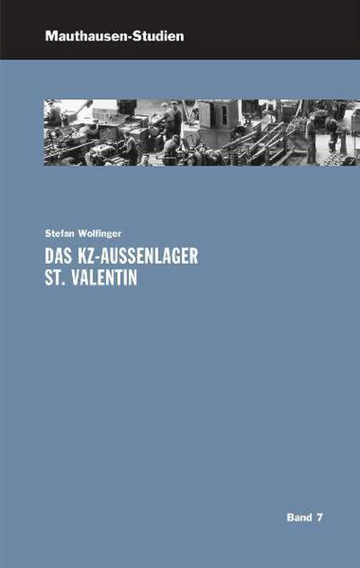 Das KZ-Außenlager St. Valentin