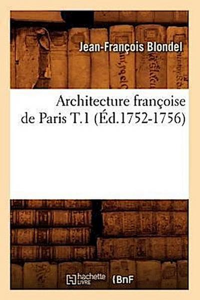 Architecture Françoise de Paris T.1 (Éd.1752-1756)