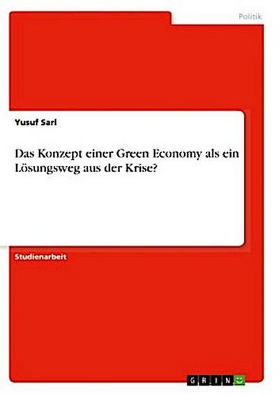 Das Konzept einer Green Economy als ein Lösungsweg aus der Krise?