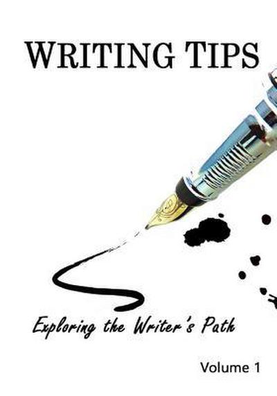 Writing Tips Volume 1: Exploring the Writer’s Path