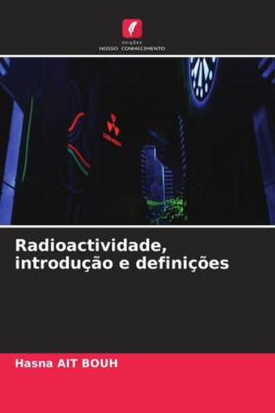 Radioactividade, introdução e definições