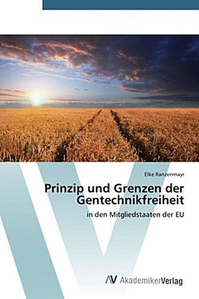 Prinzip und Grenzen der Gentechnikfreiheit