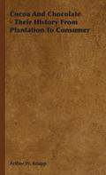 Cocoa and Chocolate - Their History from Plantation to Consumer