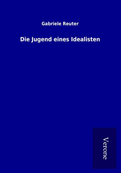 Die Jugend eines Idealisten