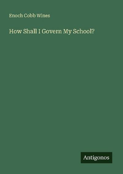 How Shall I Govern My School?