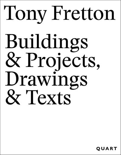 Tony Fretton - Buildings & Projects, Drawings & Texts