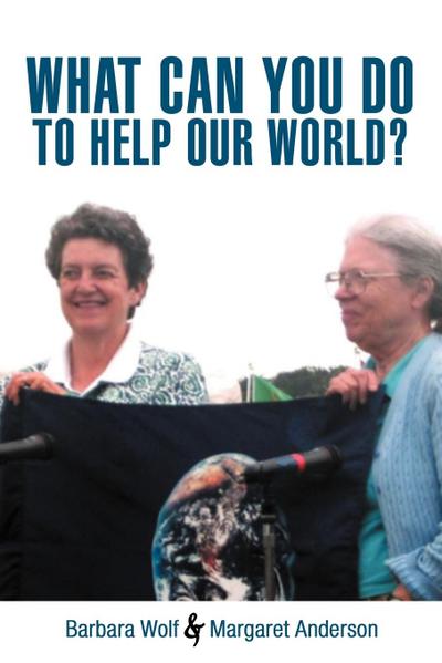 WHAT CAN YOU DO TO HELP OUR WORLD?