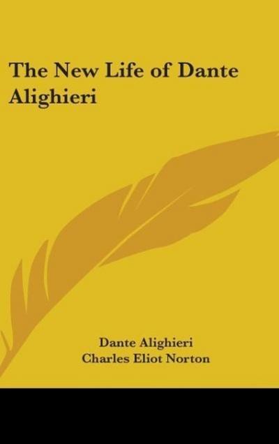 The New Life Of Dante Alighieri - Dante Alighieri