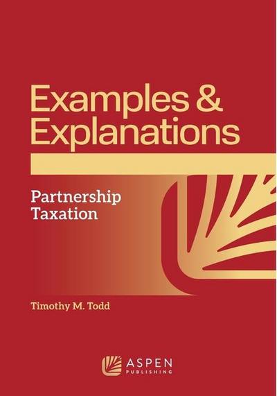 Examples and Explanations for Partnership Taxation