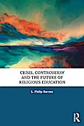Crisis, Controversy and the Future of Religious Education