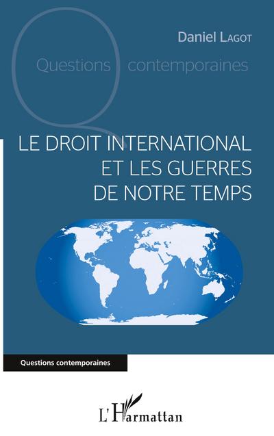 Le droit international et les guerres de notre temps