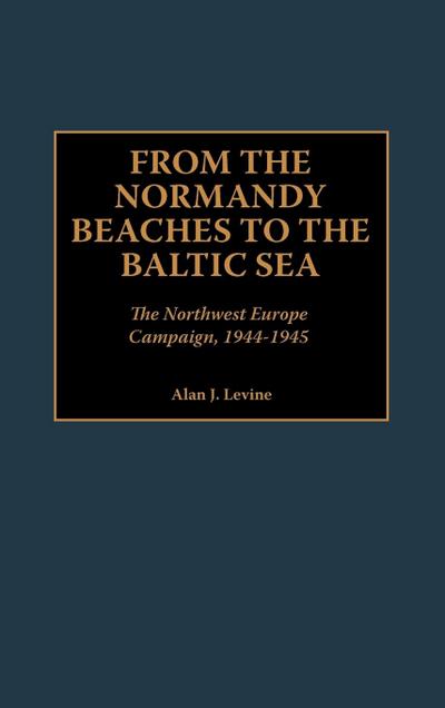 From the Normandy Beaches to the Baltic Sea