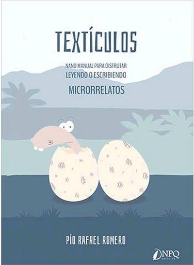 Textículos : nanomanual para disfrutar leyendo o escribiendo microrrelatos