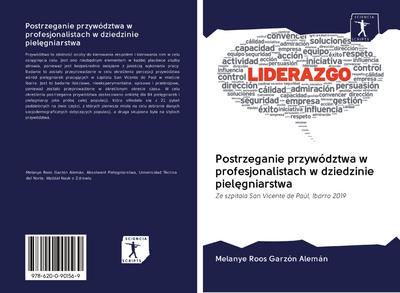 Postrzeganie przywództwa w profesjonalistach w dziedzinie piel¿gniarstwa