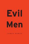 Evil Men - James Dawes