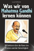 Was wir von Mahatma Gandhi lernen können