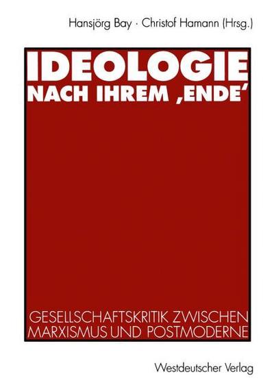 Ideologie nach ihrem Ende