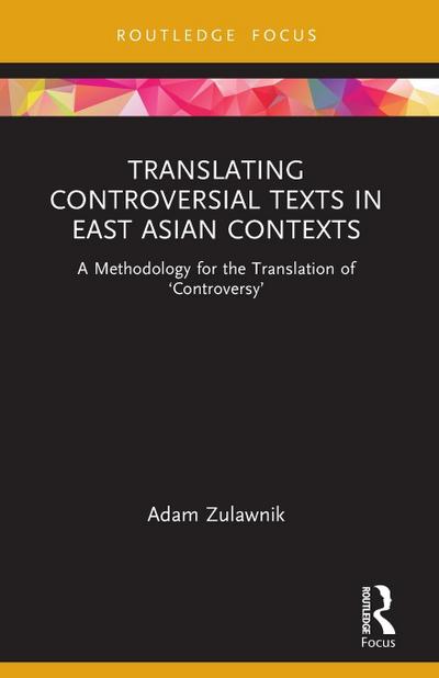 Translating Controversial Texts in East Asian Contexts