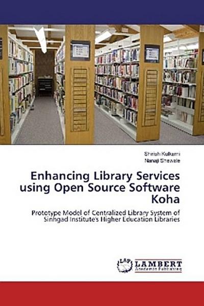 Enhancing Library Services using Open Source Software Koha