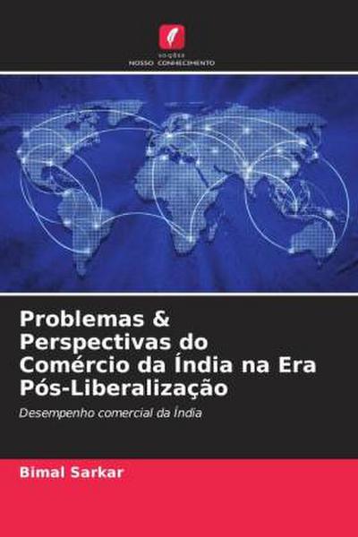 Problemas & Perspectivas do Comércio da Índia na Era Pós-Liberalização