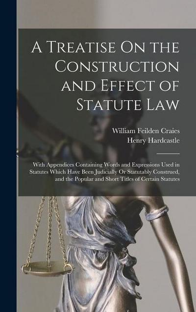 A Treatise On the Construction and Effect of Statute Law
