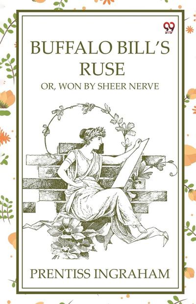Buffalo Bill’S Ruse Or, Won By Sheer Nerve