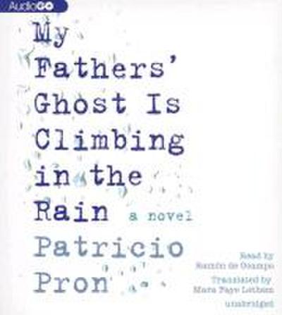 My Fathers’ Ghost Is Climbing in the Rain