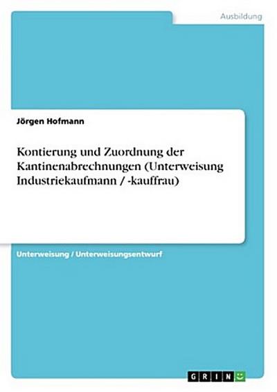Kontierung und Zuordnung der Kantinenabrechnungen (Unterweisung Industriekaufmann / -kauffrau)
